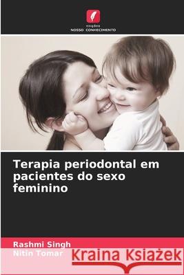Terapia periodontal em pacientes do sexo feminino Rashmi Singh Nitin Tomar 9786202323796