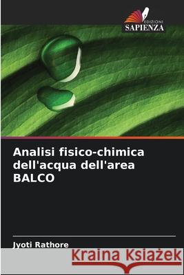 Analisi fisico-chimica dell'acqua dell'area BALCO Rathore, Jyoti 9786202323871 Edizioni Sapienza