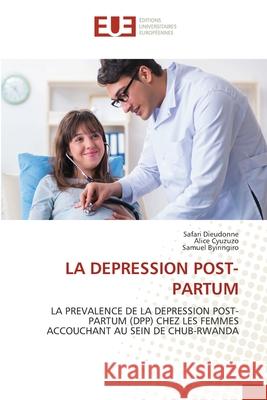 LA DEPRESSION POST-PARTUM Dieudonné, SAFARI, Cyuzuzo, Alice, Byiringiro, Samuel 9786202324083