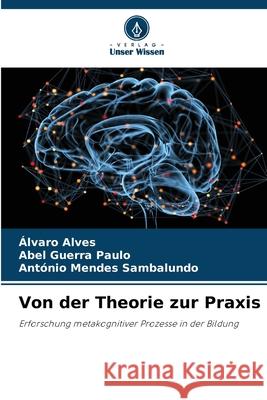 Von der Theorie zur Praxis Alves, Álvaro, Paulo, Abel Guerra, Sambalundo, António Mendes 9786202325110