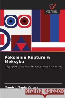Pokolenie Rupture w Meksyku Tapia Vargas, Mauricio 9786202325219