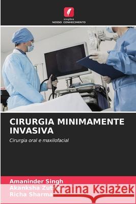 CIRURGIA MINIMAMENTE INVASIVA Singh, Amaninder, Zutshi, Akanksha, Sharma, Richa 9786202325295