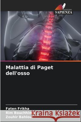 Malattia di Paget dell'osso Frikha, Faten, Bouchhima, Rim, Bahloul, Zouhir 9786202325455 Edizioni Sapienza