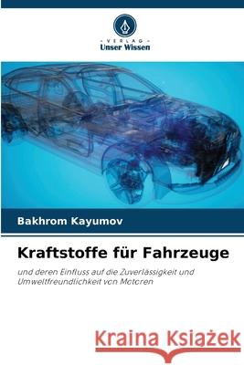 Kraftstoffe für Fahrzeuge Kayumov, Bakhrom 9786202325486 Verlag Unser Wissen