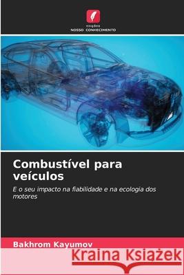 Combustível para veículos Kayumov, Bakhrom 9786202325530 Edições Nosso Conhecimento