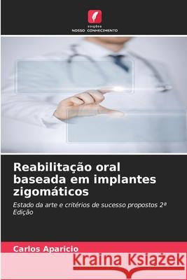 Reabilitação oral baseada em implantes zigomáticos Aparicio, Carlos 9786202325554