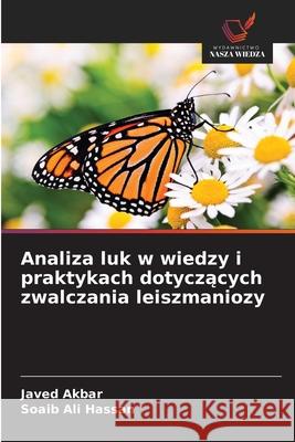 Analiza luk w wiedzy i praktykach dotyczacych zwalczania leiszmaniozy Akbar, Javed, Hassan, Soaib Ali 9786202326360