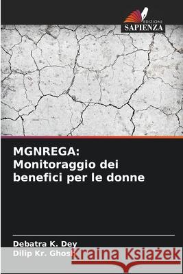 MGNREGA: Monitoraggio dei benefici per le donne Dey, Debatra K., Ghosh, Dilip Kr. 9786202326827 Edizioni Sapienza