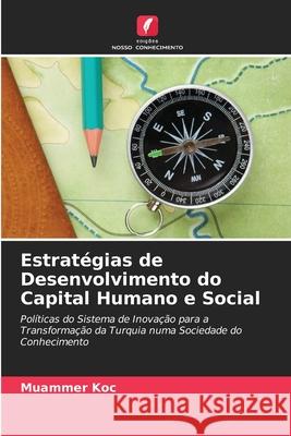 Estratégias de Desenvolvimento do Capital Humano e Social Koc, Muammer 9786202327374