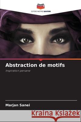 Abstraction de motifs Sanei, Marjan 9786202327718