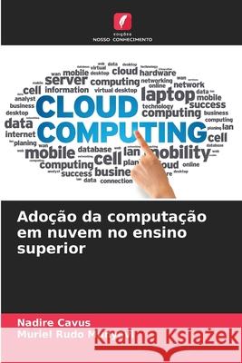 Adoção da computação em nuvem no ensino superior Cavus, Nadire, Munyavi, Muriel Rudo 9786202327916