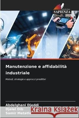 Manutenzione e affidabilità industriale Djeddi, Abdelghani, Dib, Djalel, Metatla, Samir 9786202328425 Edizioni Sapienza