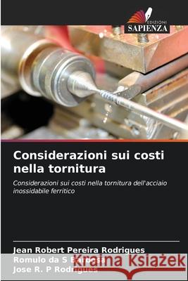 Considerazioni sui costi nella tornitura Rodrigues, Jean Robert Pereira, Barbosa, Romulo da S, Rodrigues, Jose R. P 9786202329002