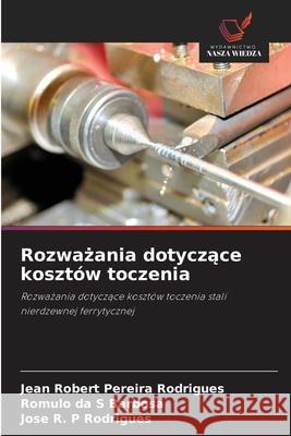 Rozwazania dotyczace kosztów toczenia Rodrigues, Jean Robert Pereira, Barbosa, Romulo da S, Rodrigues, Jose R. P 9786202329019