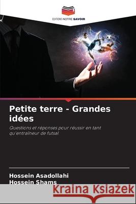 Petite terre - Grandes idées Asadollahi, Hossein, Shams, Hossein 9786202329163