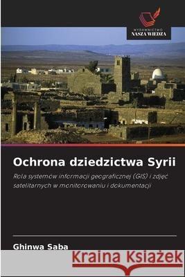 Ochrona dziedzictwa Syrii Saba, Ghinwa 9786202329323 Wydawnictwo Nasza Wiedza
