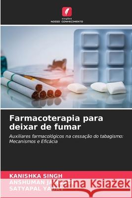 Farmacoterapia para deixar de fumar SINGH, KANISHKA, JAMDADE, ANSHUMAN, YADAV, SATYAPAL 9786202329538