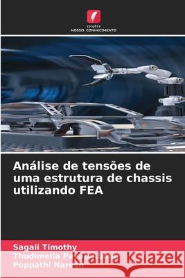 Análise de tensões de uma estrutura de chassis utilizando FEA Timothy, Sagali, Pavan Kumar, Thudimella, Naresh, Poppathi 9786202330060 Edições Nosso Conhecimento