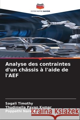Analyse des contraintes d'un châssis à l'aide de l'AEF Timothy, Sagali, Pavan Kumar, Thudimella, Naresh, Poppathi 9786202330091