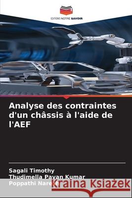 Analyse des contraintes d'un châssis à l'aide de l'AEF Timothy, Sagali, Pavan Kumar, Thudimella, Naresh, Poppathi 9786202330091 Editions Notre Savoir