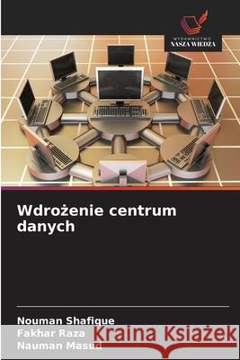 Wdrozenie centrum danych Shafique, Nouman, Raza, Fakhar, Masud, Nauman 9786202331425