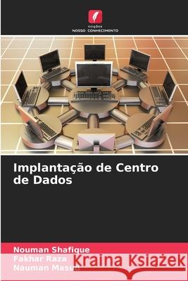 Implantação de Centro de Dados Shafique, Nouman, Raza, Fakhar, Masud, Nauman 9786202331432