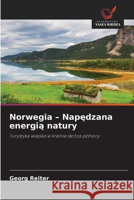 Norwegia - Napedzana energia natury Reiter, Georg 9786202331463 Wydawnictwo Nasza Wiedza