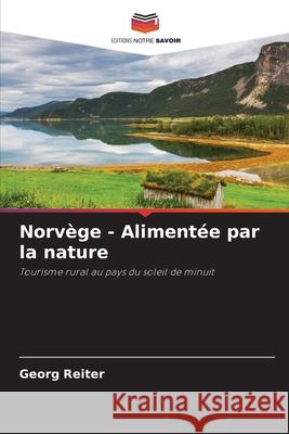 Norvège - Alimentée par la nature Reiter, Georg 9786202331494 Editions Notre Savoir