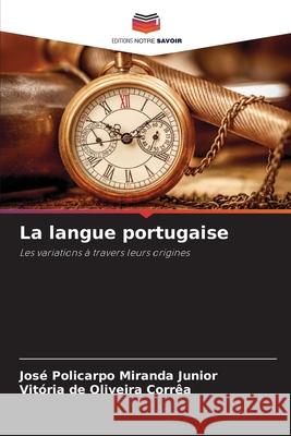 La langue portugaise Miranda Junior, José Policarpo, Corrêa, Vitória de Oliveira 9786202331647