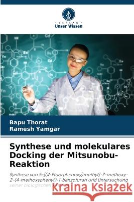 Synthese und molekulares Docking der Mitsunobu-Reaktion Thorat, Bapu, Yamgar, Ramesh 9786202331739