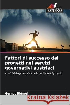 Fattori di successo dei progetti nei servizi governativi austriaci Blümel, Gernot 9786202332231