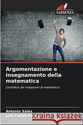 Argomentazione e insegnamento della matematica Sales, Antonio, Pais, Luiz Carlos 9786202332767