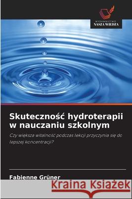 Skutecznosc hydroterapii w nauczaniu szkolnym Grüner, Fabienne 9786202332972