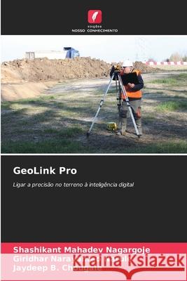 GeoLink Pro Nagargoje, Shashikant Mahadev, Narule, Giridhar Narayanrao, Chougale, Jaydeep B. 9786202333290 Edições Nosso Conhecimento