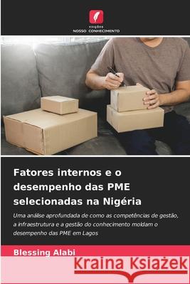 Fatores internos e o desempenho das PME selecionadas na Nigéria Alabi, Blessing 9786202333856