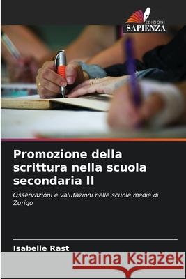 Promozione della scrittura nella scuola secondaria II Isabelle Rast 9786202333863
