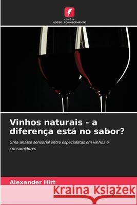 Vinhos naturais - a diferença está no sabor? Hirt, Alexander 9786202333924 Edições Nosso Conhecimento