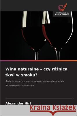 Wina naturalne - czy róznica tkwi w smaku? Hirt, Alexander 9786202333931 Wydawnictwo Nasza Wiedza