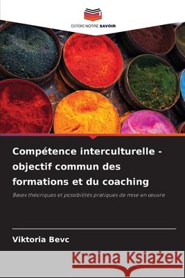 Compétence interculturelle - objectif commun des formations et du coaching Bevc, Viktoria 9786202333955