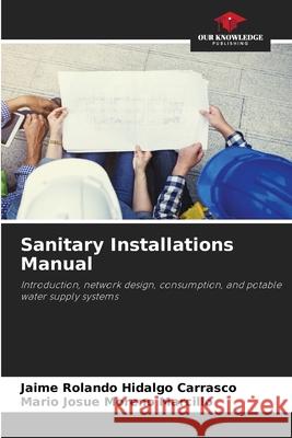 Sanitary Installations Manual Hidalgo Carrasco, Jaime Rolando, Moreno Marcillo, Mario Josue 9786202334341
