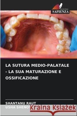 La Sutura Medio-Palatale - La Sua Maturazione E Ossificazione Shantanu Raut Usha Shenoy 9786202334556