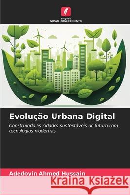 Evolução Urbana Digital Hussain, Adedoyin Ahmed 9786202334761