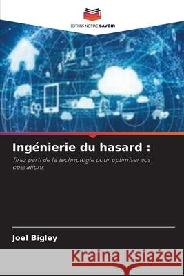 Ingénierie du hasard : Bigley, Joel 9786202334884