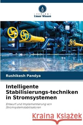Intelligente Stabilisierungs-techniken in Stromsystemen Pandya, Rushikesh 9786202335539