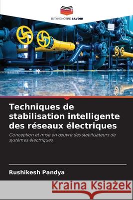 Techniques de stabilisation intelligente des réseaux électriques Pandya, Rushikesh 9786202335607