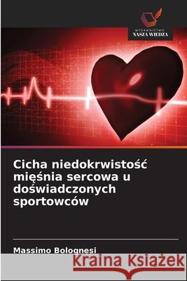 Cicha niedokrwistosc miesnia sercowa u doswiadczonych sportowców Bolognesi, Massimo 9786202335836