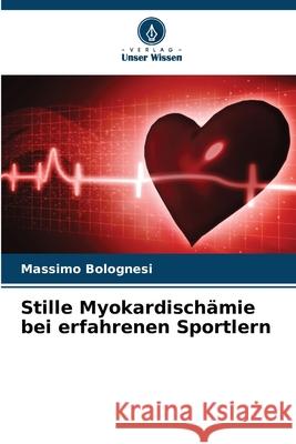 Stille Myokardischämie bei erfahrenen Sportlern Bolognesi, Massimo 9786202335911