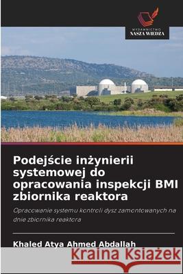 Podejscie inzynierii systemowej do opracowania inspekcji BMI zbiornika reaktora Abdallah, Khaled Atya Ahmed 9786202336215