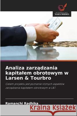 Analiza zarzadzania kapitalem obrotowym w Larsen & Tourbro Radhika, Ramanchi 9786202336512 Wydawnictwo Nasza Wiedza