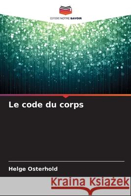 Le code du corps Osterhold, Helge 9786202336666